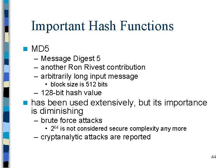 Important Hash Functions n MD 5 – Message Digest 5 – another Ron Rivest