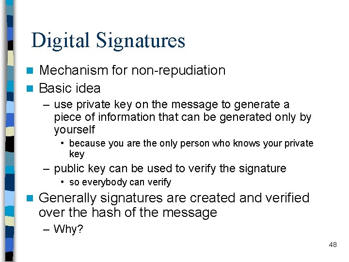Digital Signatures Mechanism for non-repudiation n Basic idea n – use private key on