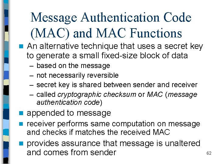 Message Authentication Code (MAC) and MAC Functions n An alternative technique that uses a