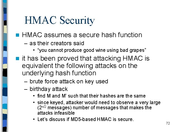 HMAC Security n HMAC assumes a secure hash function – as their creators said