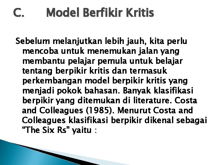 C. Model Berfikir Kritis Sebelum melanjutkan lebih jauh, kita perlu mencoba untuk menemukan jalan