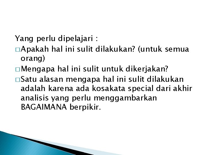 Yang perlu dipelajari : � Apakah hal ini sulit dilakukan? (untuk semua orang) �