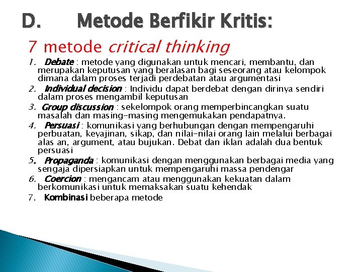 D. Metode Berfikir Kritis: 7 metode critical thinking 1. Debate : metode yang digunakan