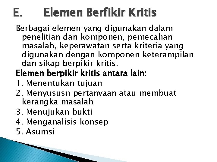 E. Elemen Berfikir Kritis Berbagai elemen yang digunakan dalam penelitian dan komponen, pemecahan masalah,