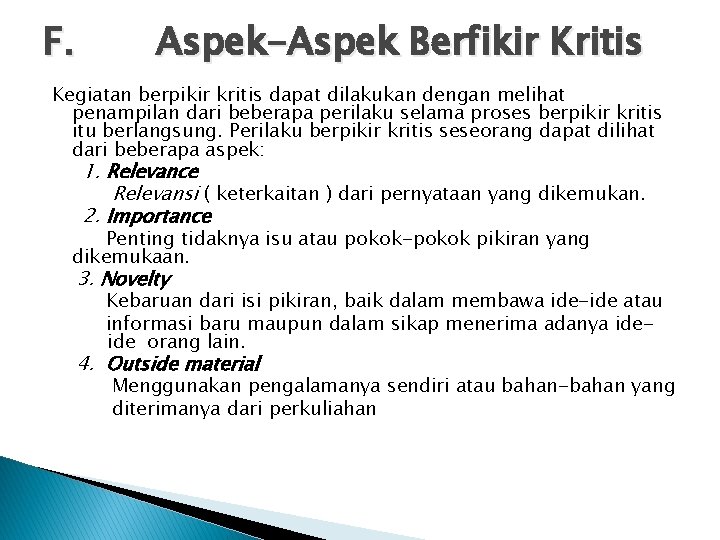 F. Aspek-Aspek Berfikir Kritis Kegiatan berpikir kritis dapat dilakukan dengan melihat penampilan dari beberapa