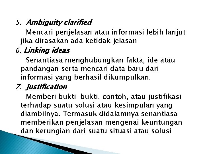 5. Ambiguity clarified Mencari penjelasan atau informasi lebih lanjut jika dirasakan ada ketidak jelasan