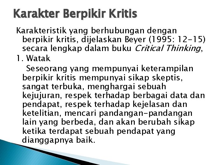 Karakter Berpikir Kritis Karakteristik yang berhubungan dengan berpikir kritis, dijelaskan Beyer (1995: 12 -15)