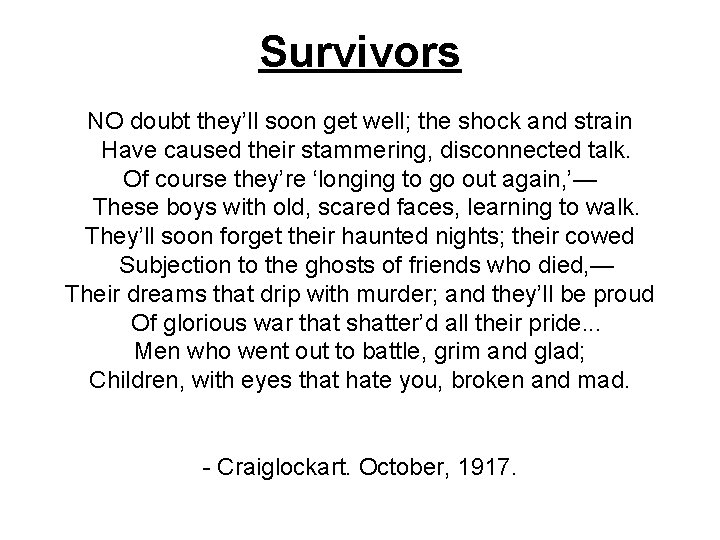 Survivors NO doubt they’ll soon get well; the shock and strain Have caused their
