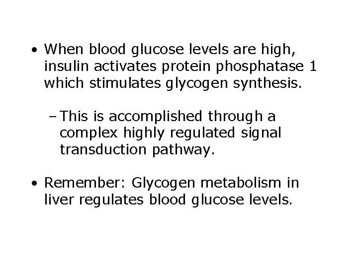  • When blood glucose levels are high, insulin activates protein phosphatase 1 which