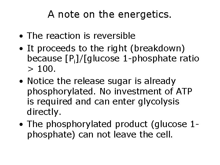 A note on the energetics. • The reaction is reversible • It proceeds to