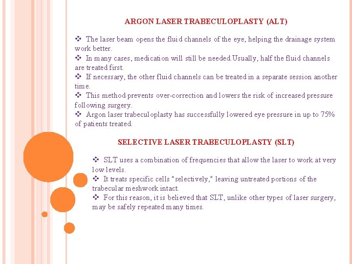 ARGON LASER TRABECULOPLASTY (ALT) v The laser beam opens the fluid channels of the