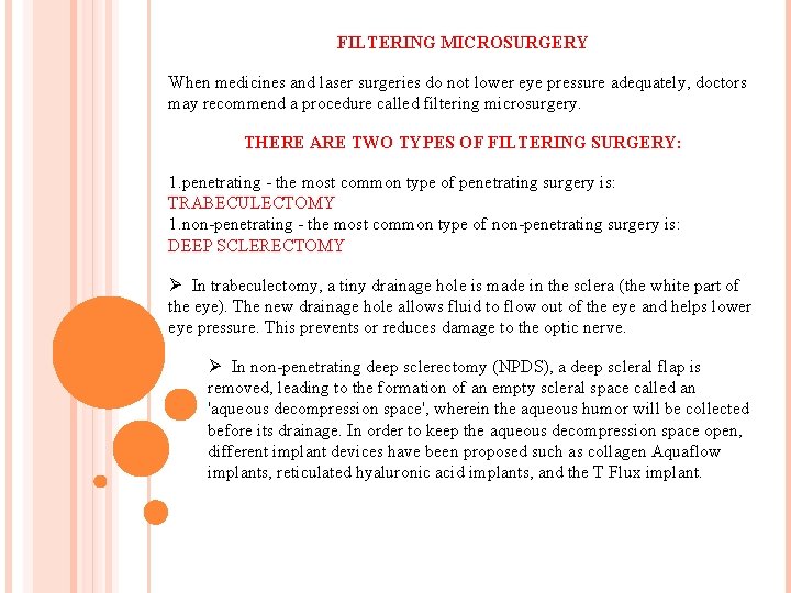 FILTERING MICROSURGERY When medicines and laser surgeries do not lower eye pressure adequately, doctors