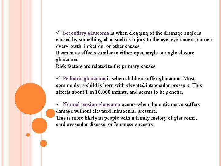 ü Secondary glaucoma is when clogging of the drainage angle is caused by something