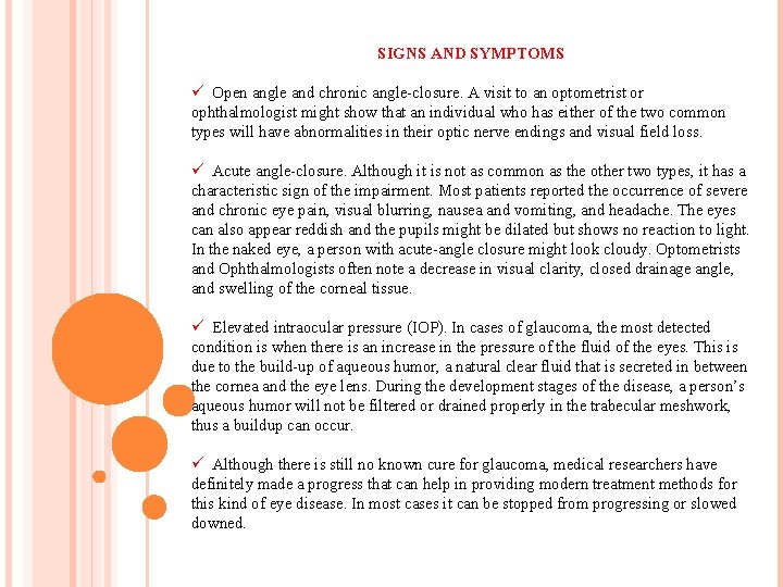 SIGNS AND SYMPTOMS ü Open angle and chronic angle-closure. A visit to an optometrist