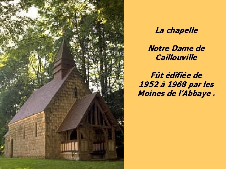 La chapelle Notre Dame de Caillouville Fût édifiée de 1952 à 1968 par les
