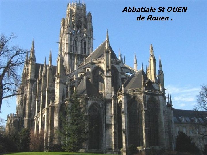 Abbatiale St OUEN de Rouen. 
