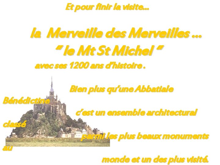 Et pour finir la visite… la Merveille des Merveilles … ‘’ le Mt St