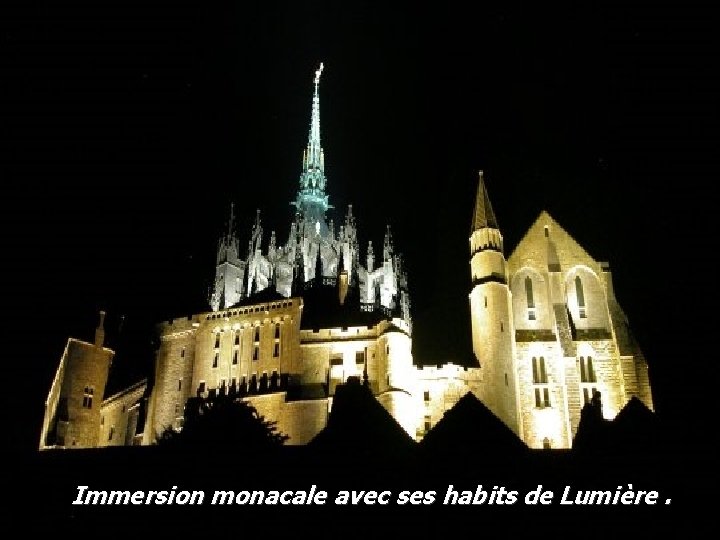 Immersion monacale avec ses habits de Lumière. 