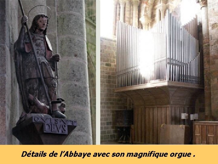 Détails de l’Abbaye avec son magnifique orgue. 