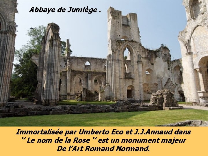 Abbaye de Jumiège. Immortalisée par Umberto Eco et J. J. Annaud dans ‘’ Le
