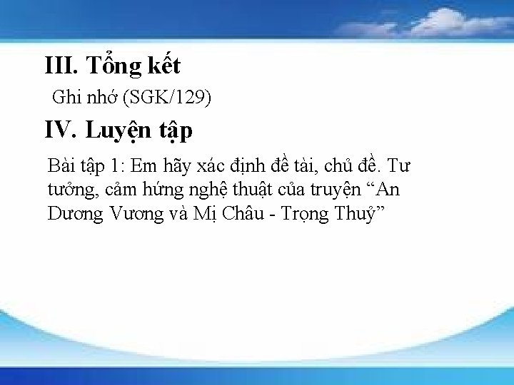 III. Tổng kết Ghi nhớ (SGK/129) IV. Luyện tập Bài tập 1: Em hãy