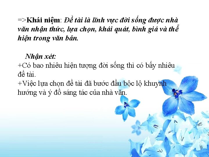 =>Khái niệm: Đề tài là lĩnh vực đời sống được nhà văn nhận thức,