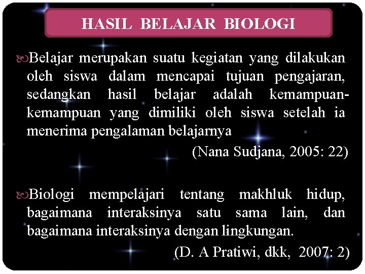 HASIL BELAJAR BIOLOGI Belajar merupakan suatu kegiatan yang dilakukan oleh siswa dalam mencapai tujuan