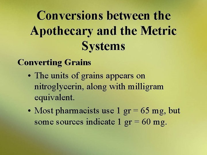 Conversions between the Apothecary and the Metric Systems Converting Grains • The units of