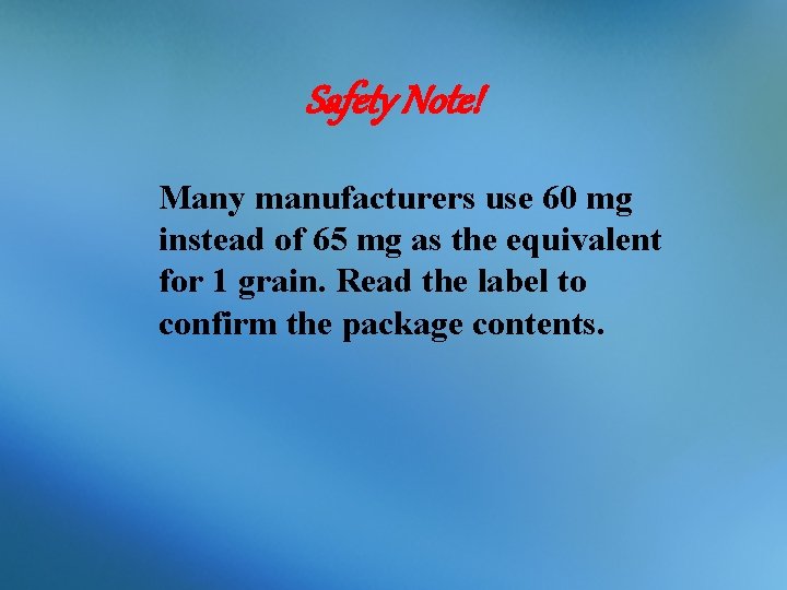 Safety Note! Many manufacturers use 60 mg instead of 65 mg as the equivalent