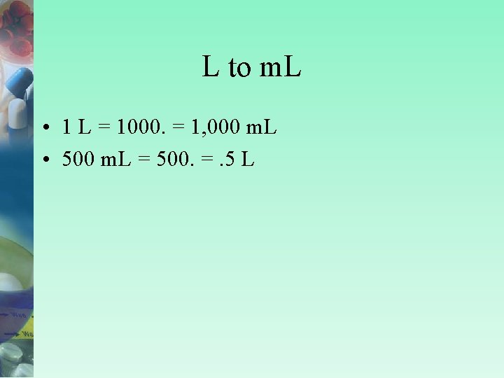 L to m. L • 1 L = 1000. = 1, 000 m. L