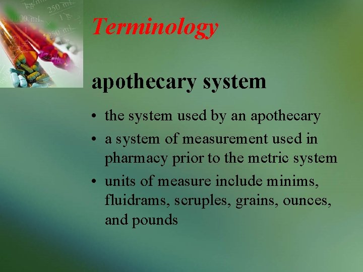 Terminology apothecary system • the system used by an apothecary • a system of