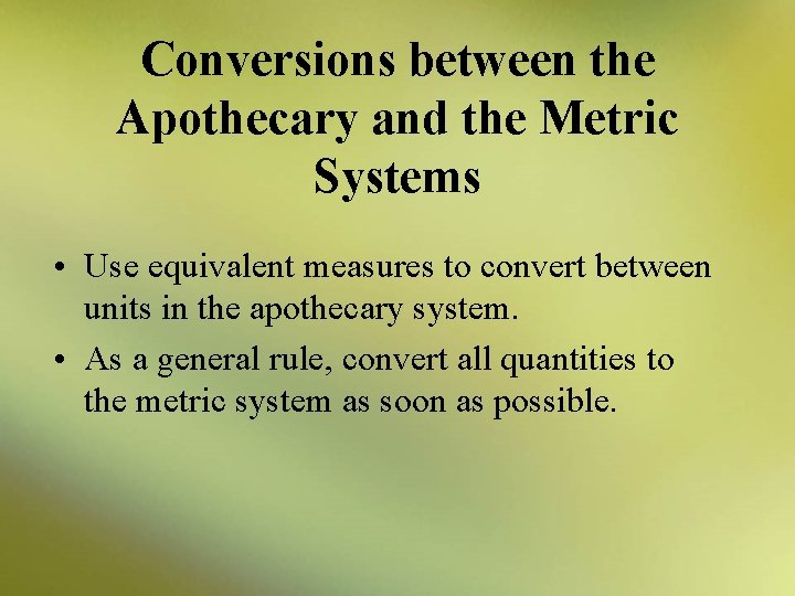 Conversions between the Apothecary and the Metric Systems • Use equivalent measures to convert