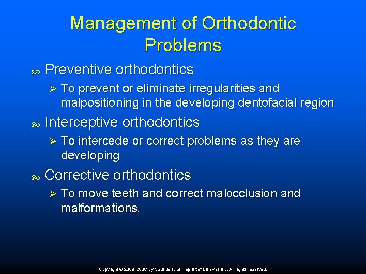 Management of Orthodontic Problems Preventive orthodontics Ø Interceptive orthodontics Ø To prevent or eliminate