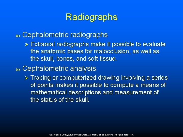 Radiographs Cephalometric radiographs Ø Extraoral radiographs make it possible to evaluate the anatomic bases