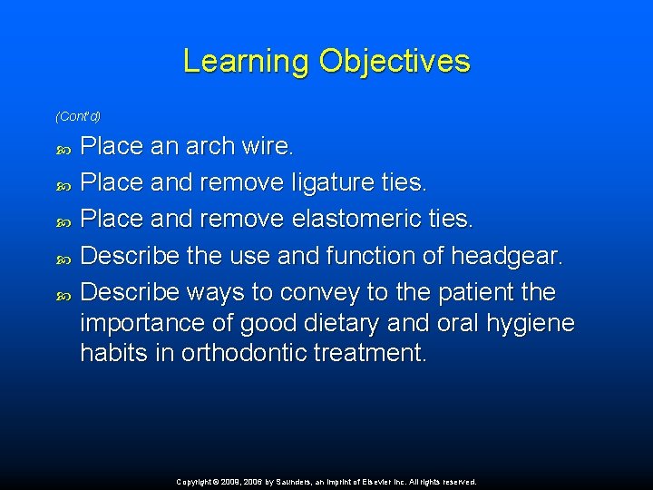 Learning Objectives (Cont’d) Place an arch wire. Place and remove ligature ties. Place and