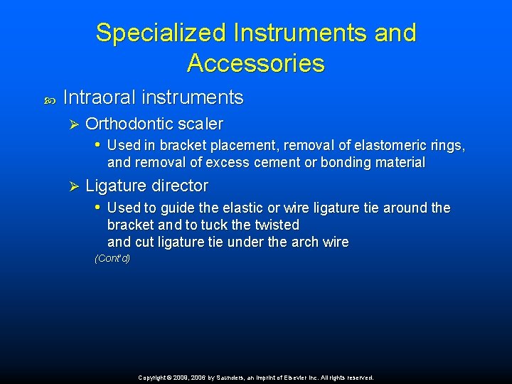 Specialized Instruments and Accessories Intraoral instruments Ø Orthodontic scaler • Used in bracket placement,