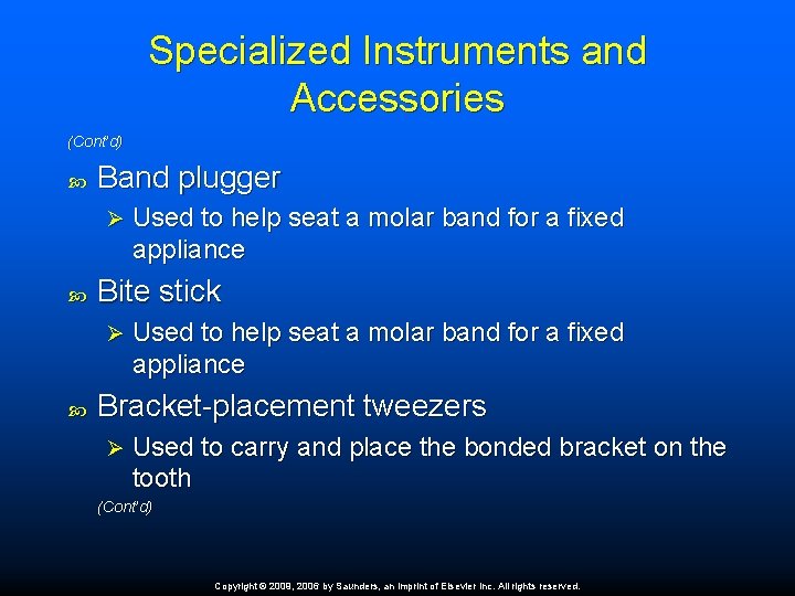 Specialized Instruments and Accessories (Cont’d) Band plugger Ø Bite stick Ø Used to help