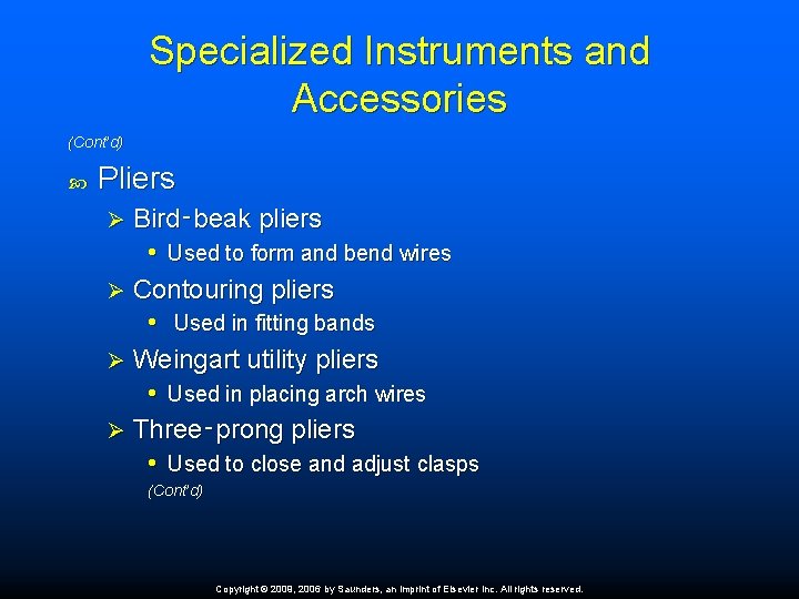 Specialized Instruments and Accessories (Cont’d) Pliers Bird‑beak pliers • Used to form and bend