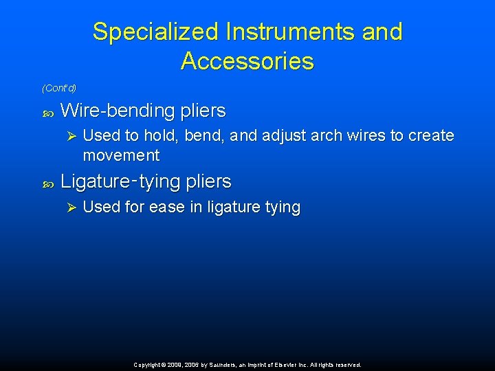 Specialized Instruments and Accessories (Cont’d) Wire-bending pliers Ø Used to hold, bend, and adjust