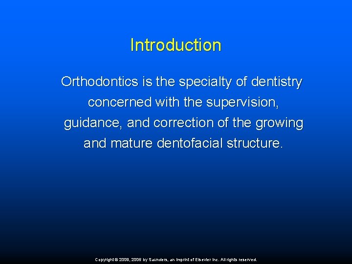 Introduction Orthodontics is the specialty of dentistry concerned with the supervision, guidance, and correction