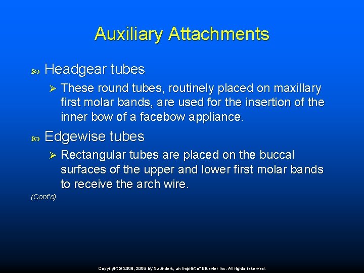 Auxiliary Attachments Headgear tubes Ø These round tubes, routinely placed on maxillary first molar