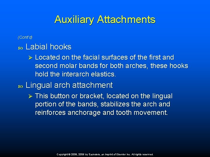 Auxiliary Attachments (Cont’d) Labial hooks Ø Located on the facial surfaces of the first