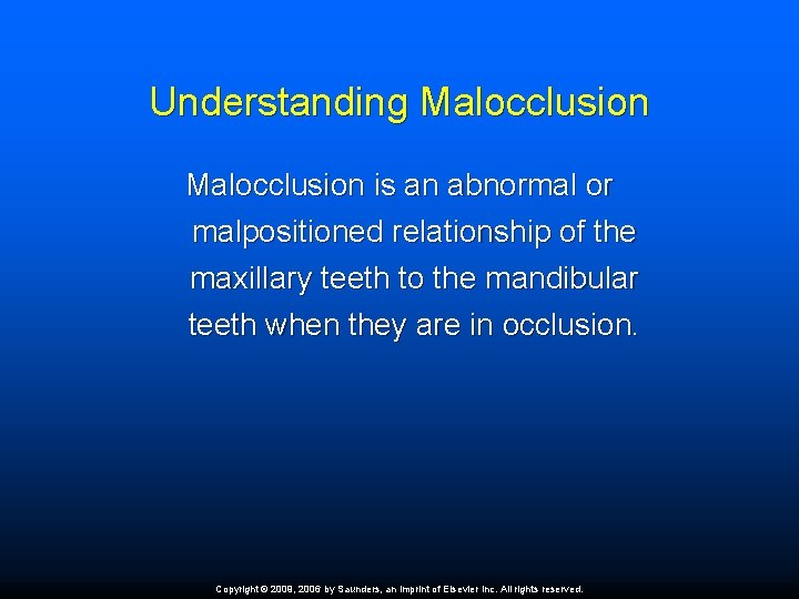 Understanding Malocclusion is an abnormal or malpositioned relationship of the maxillary teeth to the