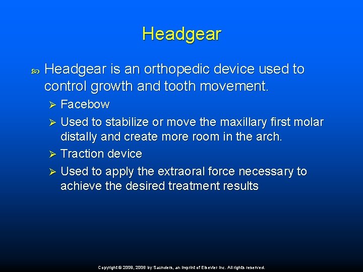 Headgear is an orthopedic device used to control growth and tooth movement. Facebow Ø