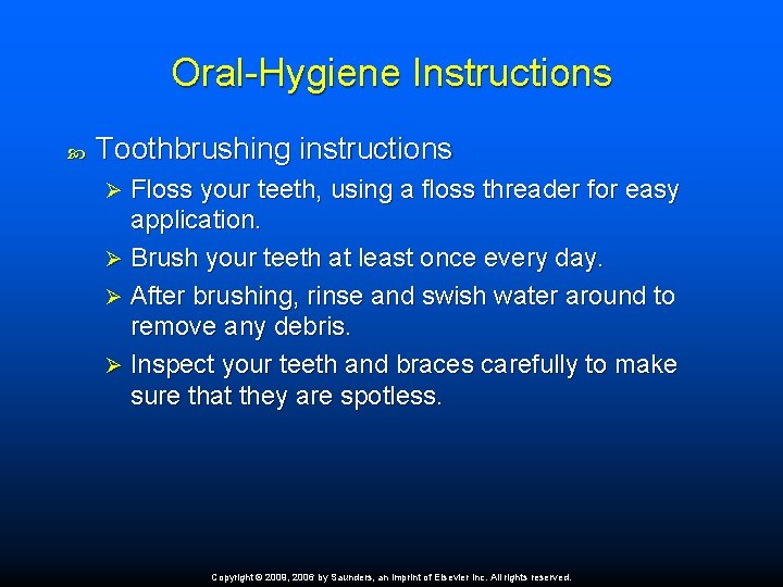 Oral-Hygiene Instructions Toothbrushing instructions Floss your teeth, using a floss threader for easy application.