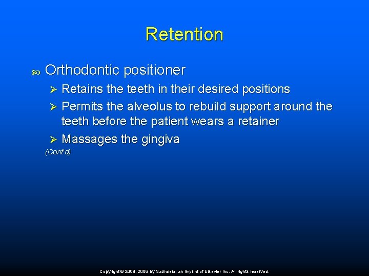 Retention Orthodontic positioner Retains the teeth in their desired positions Ø Permits the alveolus