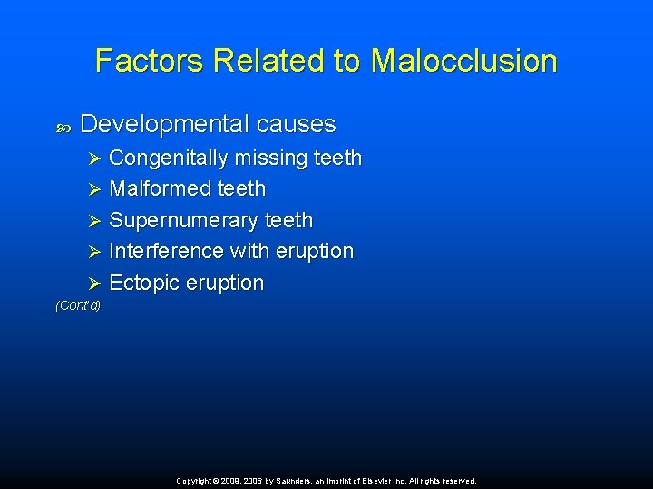 Factors Related to Malocclusion Developmental causes Congenitally missing teeth Ø Malformed teeth Ø Supernumerary