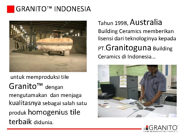 GRANITO™ INDONESIA Tahun 1998, Australia Building Ceramics memberikan lisensi dari teknologinya kepada PT. Granitoguna