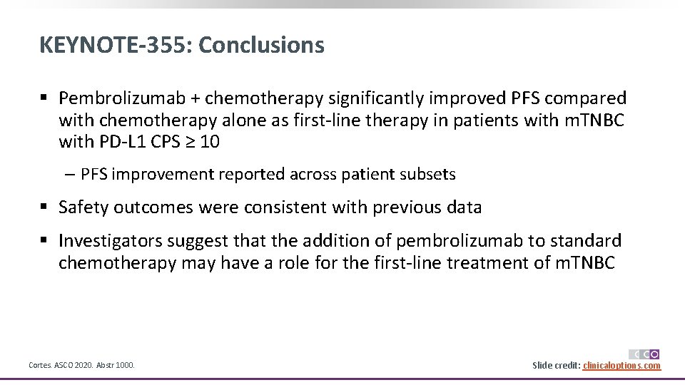 KEYNOTE-355: Conclusions § Pembrolizumab + chemotherapy significantly improved PFS compared with chemotherapy alone as