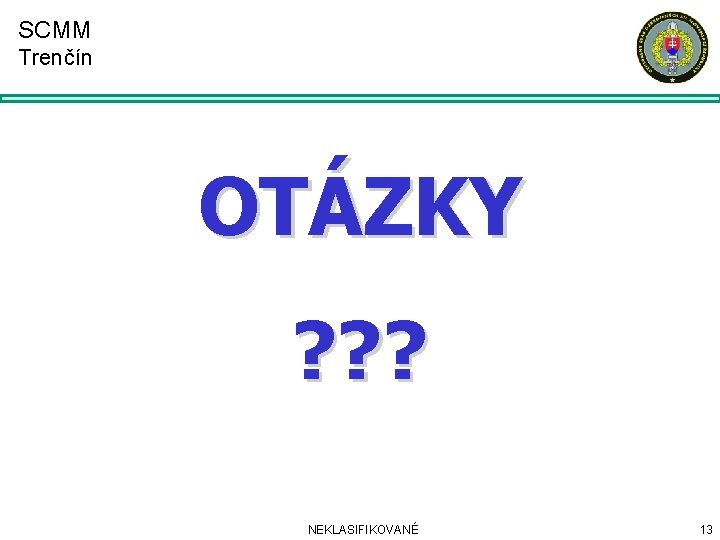 SCMM Trenčín OTÁZKY ? ? ? NEKLASIFIKOVANÉ 13 